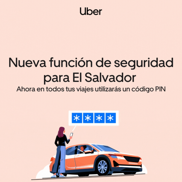 Usuarios de Uber ahora tendrán que usar un código PIN en todos los viajes en El Salvador